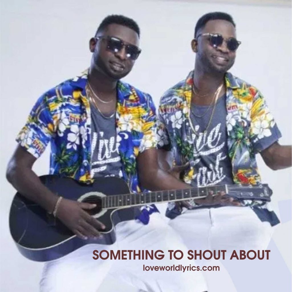 SOMETHING-TO-SHOUT-ABOUT-BY-UR-FLAMES lwl.loveworldsongs.com